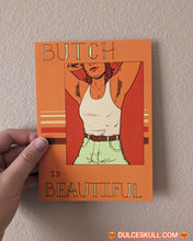 Load image into Gallery viewer, Butch Is Beautiful Print
